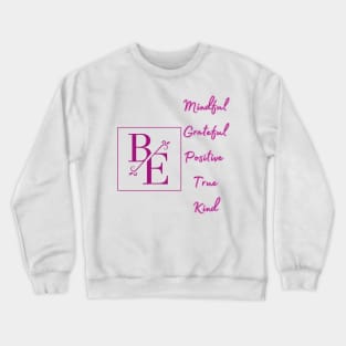 Be Mindful, Grateful, Positive, True, Kind - Inspirational Quotes Crewneck Sweatshirt